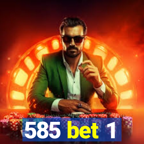 585 bet 1
